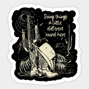 Doing things a little different 'round here Cowboy Cactus Boots Deserts Hat Sticker